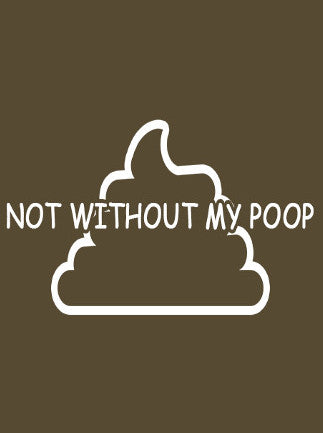 Not Without My Poop