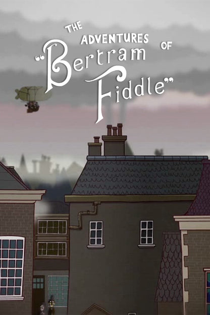 Adventures of Bertram Fiddle: Episode 1: A Dreadly Business