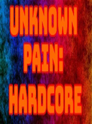 Unknown Pain: Hardcore