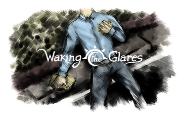 Waking the Glares: Chapters I and II