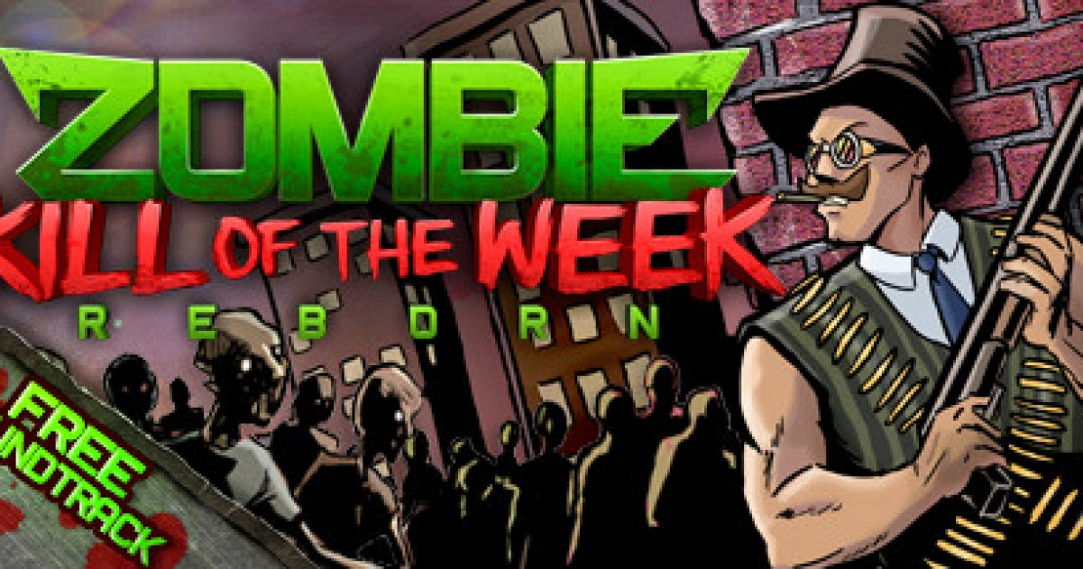 Zombie Kill of the Week - Reborn