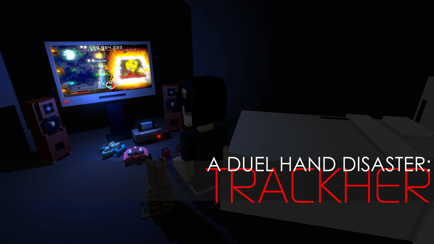 A Duel Hand Disaster: Trackher