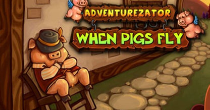 Adventurezator: When Pigs Fly